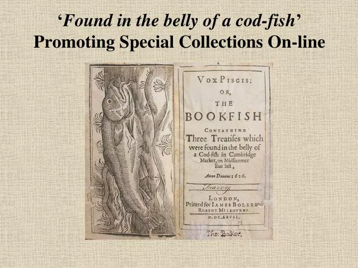 found in the belly of a cod fish promoting special collections on line