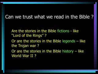 Can we trust what we read in the Bible ?