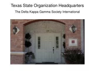 Texas State Organization Headquarters The Delta Kappa Gamma Society International