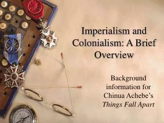 Imperialism and Colonialism: A Brief Overview