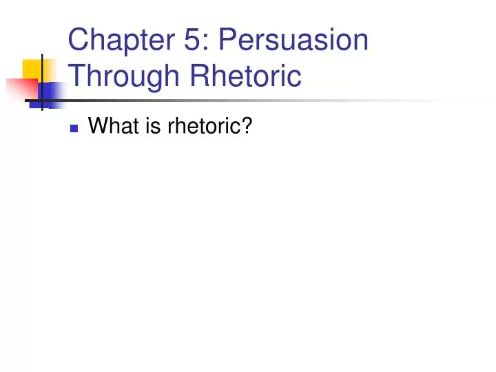 chapter 5 persuasion through rhetoric