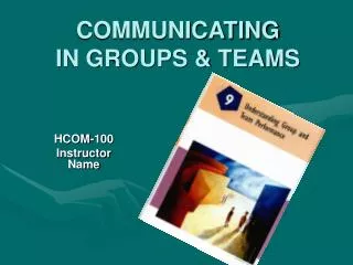 COMMUNICATING IN GROUPS &amp; TEAMS
