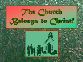 The Church Belongs to Christ!