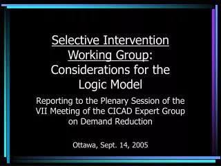 Selective Intervention Working Group : Considerations for the Logic Model