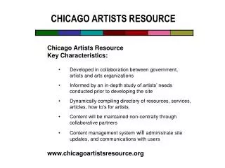 Chicago Artists Resource Key Characteristics: Developed in collaboration between government, artists and arts organizati