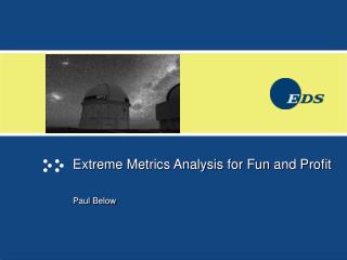 Extreme Metrics Analysis for Fun and Profit