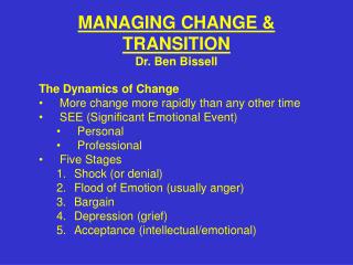 MANAGING CHANGE &amp; TRANSITION Dr. Ben Bissell