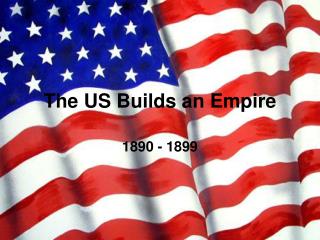 The US Builds an Empire