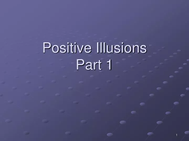 positive illusions part 1