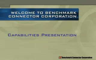 WELCOME TO BENCHMARK CONNECTOR CORPORATION