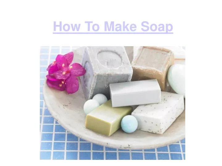 how to make soap