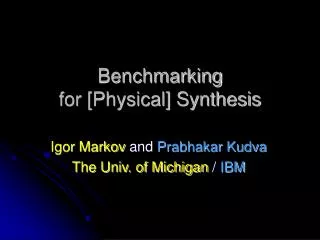 Benchmarking for [Physical] Synthesis