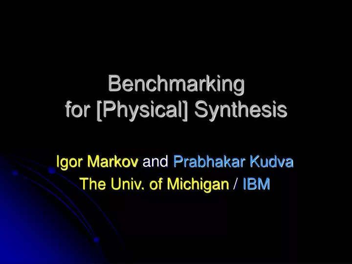 benchmarking for physical synthesis