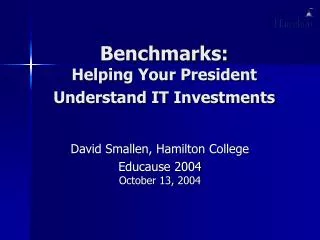 Benchmarks: Helping Your President Understand IT Investments
