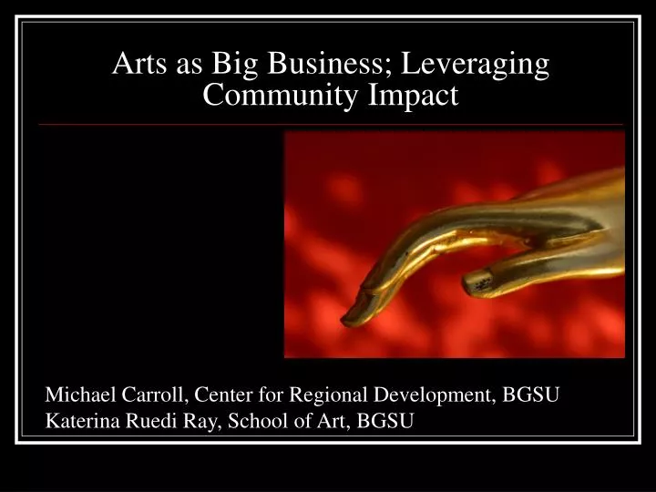 arts as big business leveraging community impact