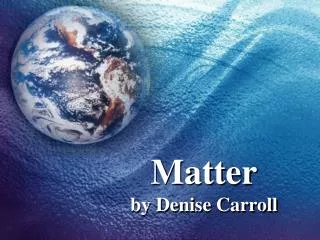 Matter by Denise Carroll