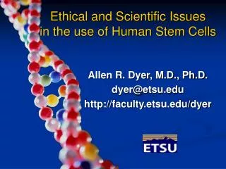 Ethical and Scientific Issues in the use of Human Stem Cells