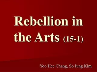 Rebellion in the Arts (15-1)