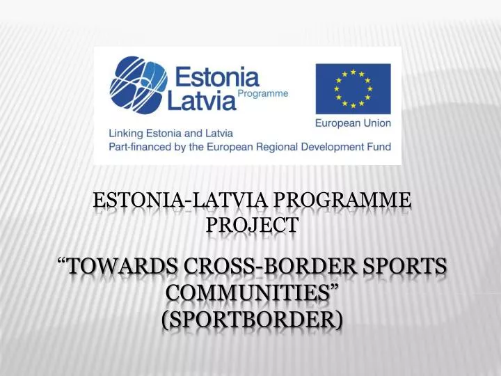estonia latvia programme project towards cross border sports communities sportborder