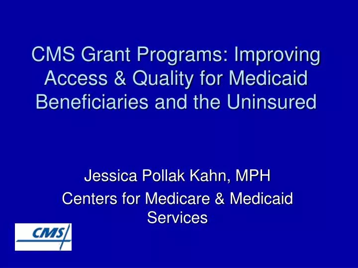 cms grant programs improving access quality for medicaid beneficiaries and the uninsured