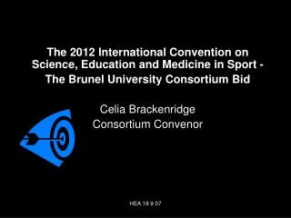 The 2012 International Convention on Science, Education and Medicine in Sport - The Brunel University Consortium Bid Cel