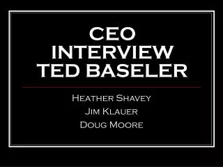 CEO INTERVIEW TED BASELER
