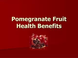 Pomegranate Fruit Health Benefits