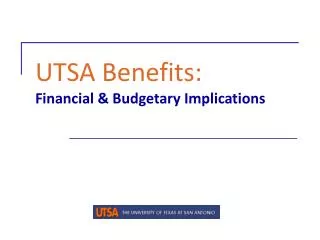 UTSA Benefits: Financial &amp; Budgetary Implications