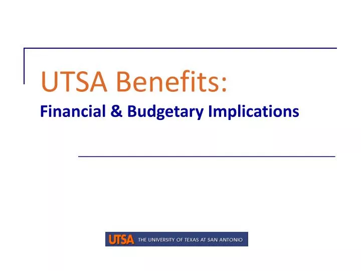 utsa benefits financial budgetary implications