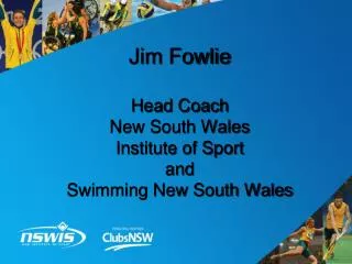 Jim Fowlie Head Coach New South Wales Institute of Sport and Swimming New South Wales