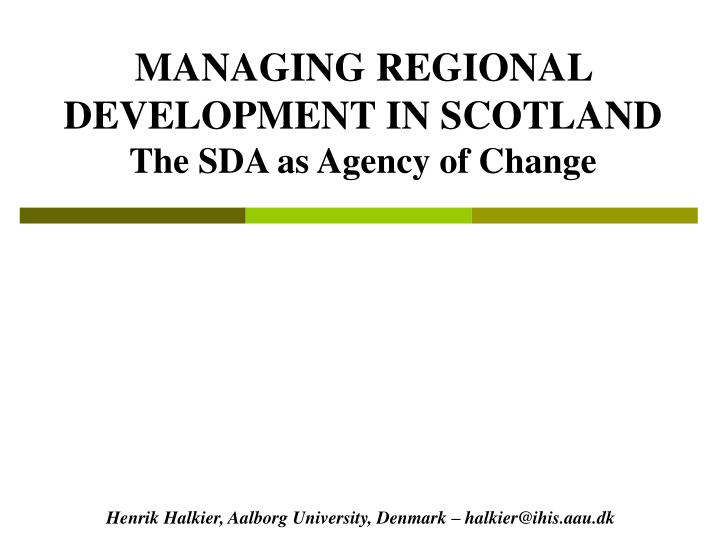 managing regional development in scotland the sda as agency of change
