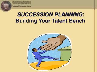 SUCCESSION PLANNING: Building Your Talent Bench