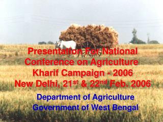 Presentation For National Conference on Agriculture Kharif Campaign - 2006 New Delhi, 21 st &amp; 22 nd Feb. 2006