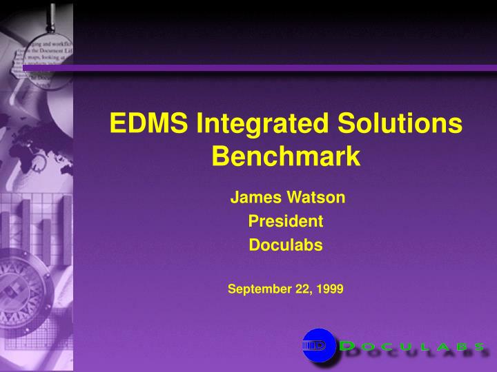 edms integrated solutions benchmark james watson president doculabs september 22 1999