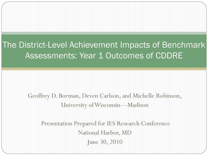 the district level achievement impacts of benchmark assessments year 1 outcomes of cddre