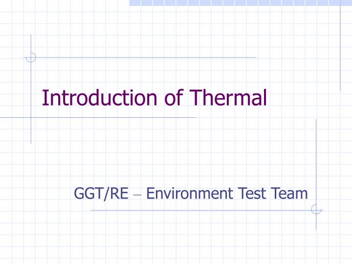 introduction of thermal