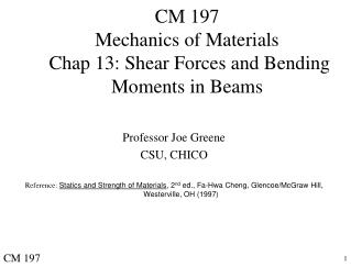CM 197 Mechanics of Materials Chap 13: Shear Forces and Bending Moments in Beams