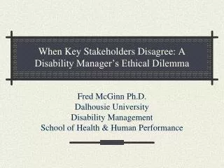 When Key Stakeholders Disagree: A Disability Manager’s Ethical Dilemma