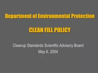 Department of Environmental Protection CLEAN FILL POLICY
