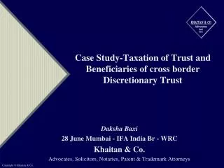 Case Study-Taxation of Trust and Beneficiaries of cross border Discretionary Trust