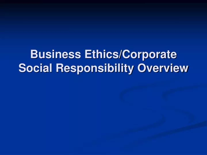 business ethics corporate social responsibility overview