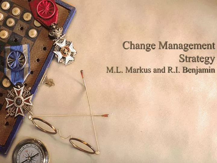 change management strategy m l markus and r i benjamin