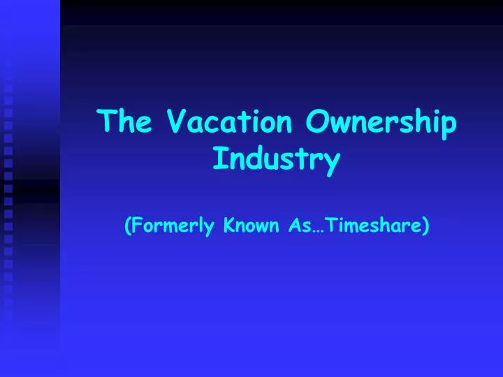 the vacation ownership industry formerly known as timeshare