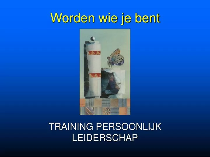 worden wie je bent