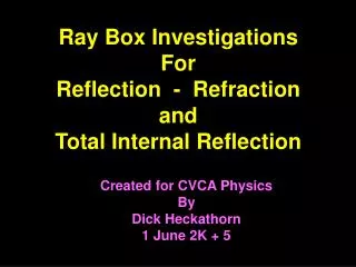 Ray Box Investigations For Reflection - Refraction and Total Internal Reflection