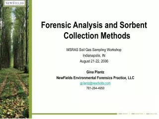 Forensic Analysis and Sorbent Collection Methods MSRAS Soil Gas Sampling Workshop Indianapolis, IN August 21-22, 2006