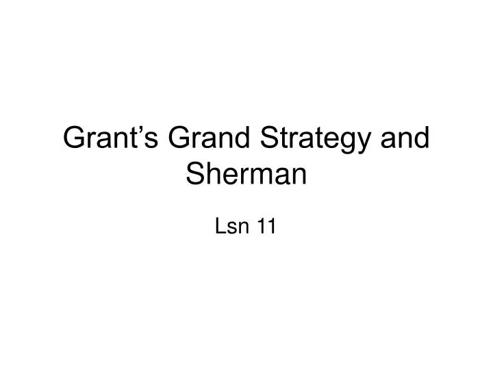 grant s grand strategy and sherman