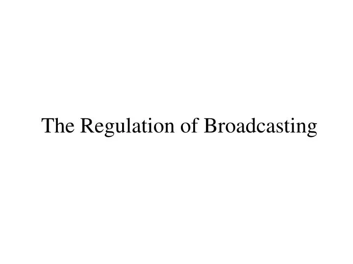 the regulation of broadcasting