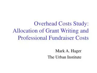Overhead Costs Study: Allocation of Grant Writing and Professional Fundraiser Costs