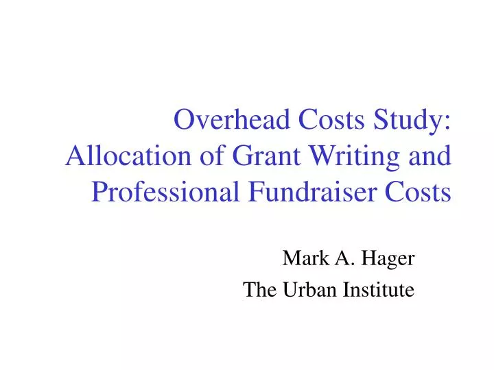 overhead costs study allocation of grant writing and professional fundraiser costs